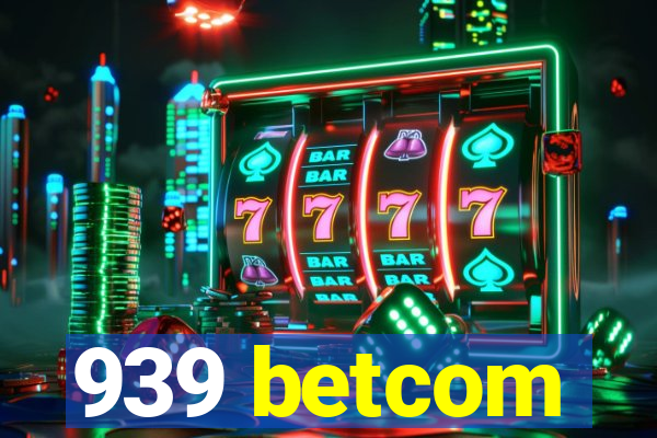 939 betcom